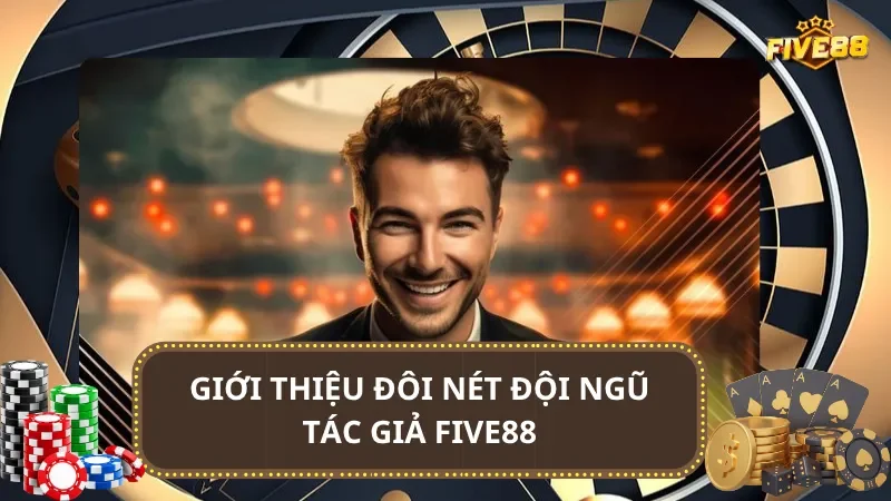 Giới thiệu đôi nét đội ngũ tác giả Five88