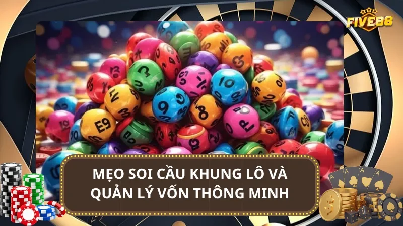 Mẹo soi cầu khung lô và quản lý vốn thông minh