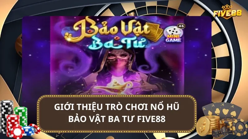 Giới thiệu trò chơi nổ hũ Bảo Vật Ba Tư Five88